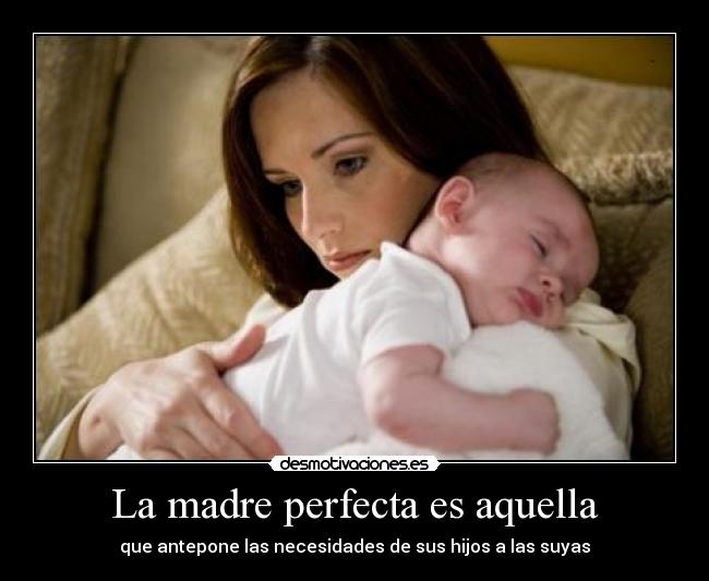 La madre perfecta es aquella - 