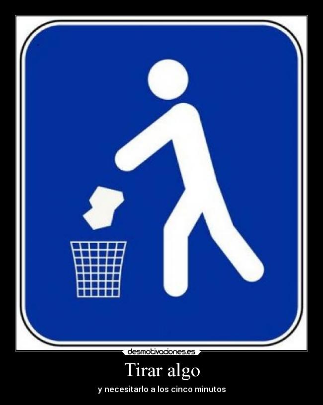 carteles tirar algo necesitarlo minutos desmotivaciones