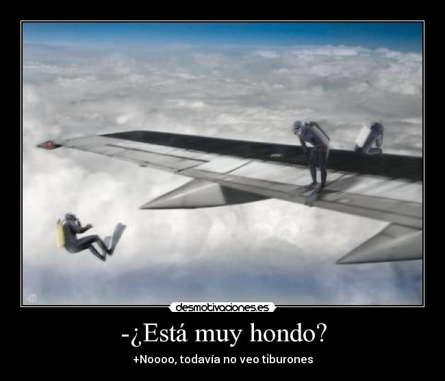 -¿Está muy hondo? - +Noooo, todavía no veo tiburones