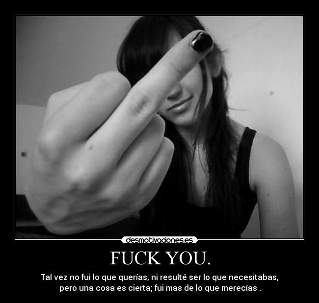 FUCK YOU. -