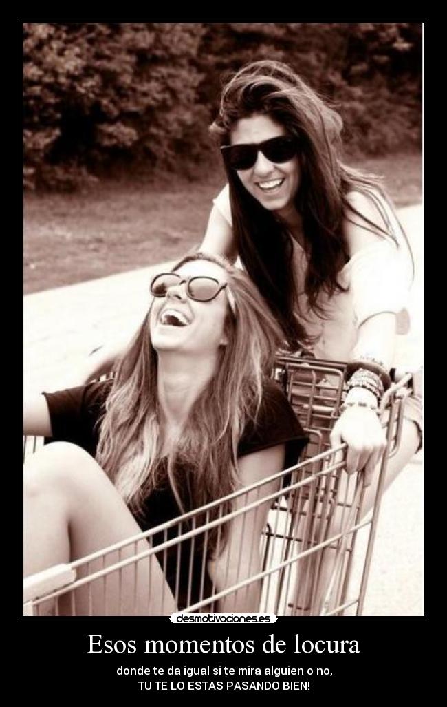 Esos momentos de locura - 