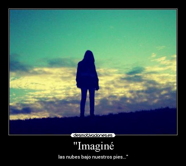 Imaginé - las nubes bajo nuestros pies...