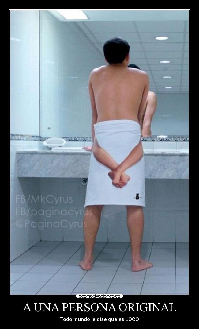 A UNA PERSONA ORIGINAL - Todo mundo le dise que es LOCO