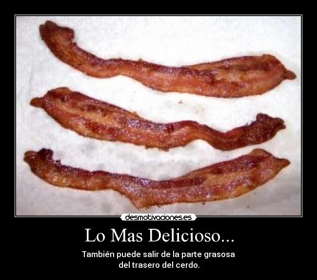 carteles mas delicioso tambien puede salir parte grasosa del trasero del cerdo agente00cerdo desmotivaciones