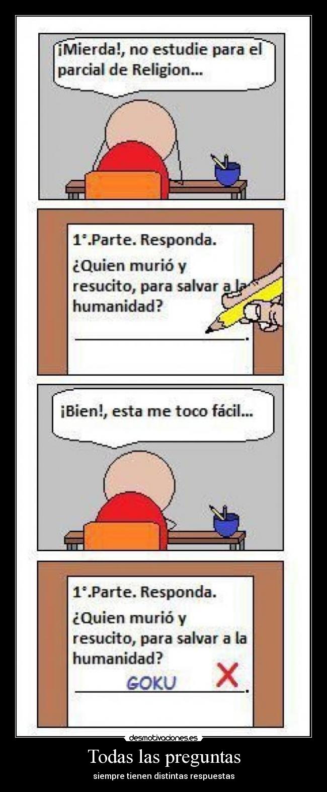 Todas las preguntas - siempre tienen distintas respuestas