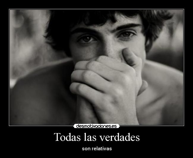 Todas las verdades - son relativas