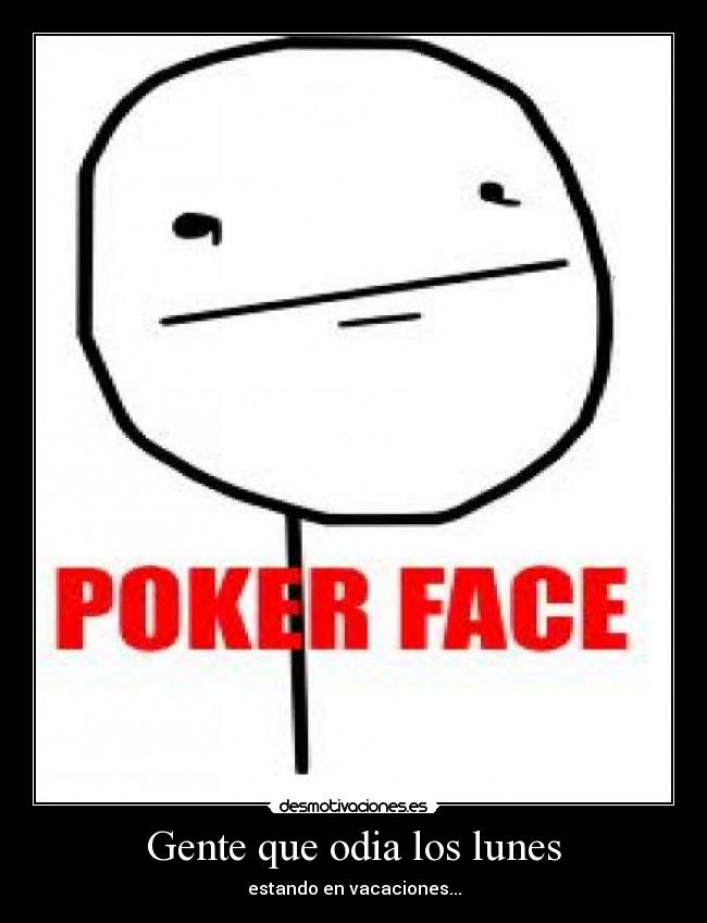 Gente que odia los lunes - estando en vacaciones...