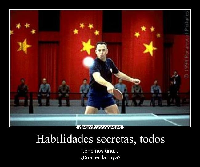 Habilidades secretas, todos - tenemos una...
¿Cuál es la tuya?