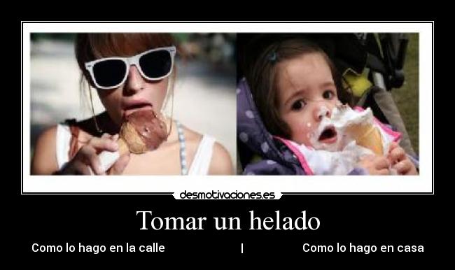 Tomar un helado - Como lo hago en la calle | Como lo hago en casa