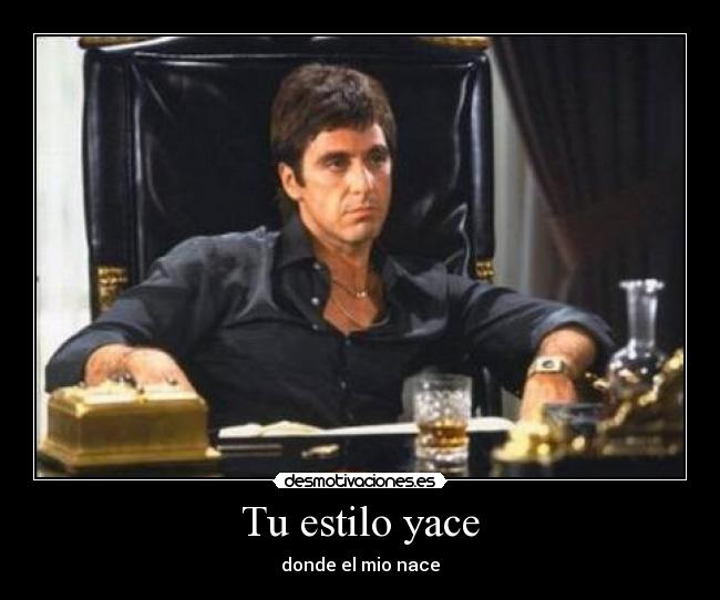 Tu estilo yace - donde el mio nace