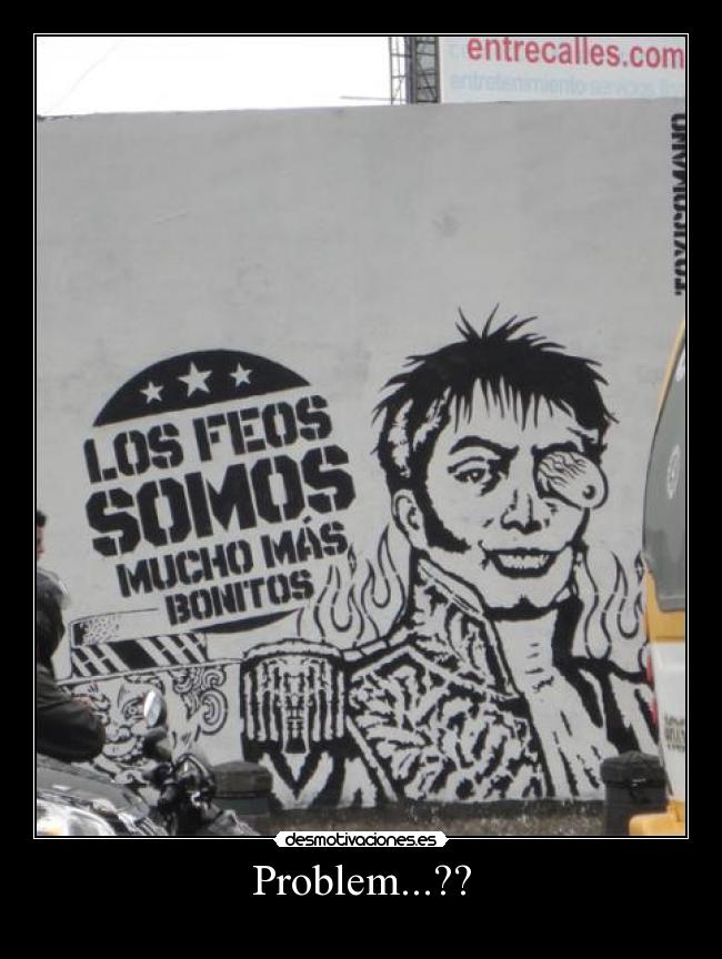 carteles feos problem garfiti mural desmotivaciones