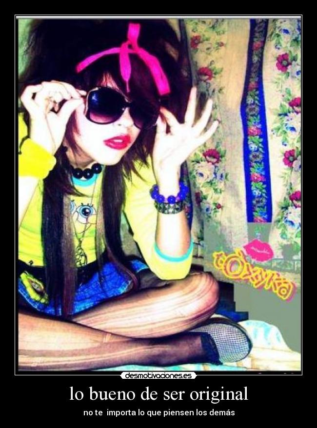 lo bueno de ser original -