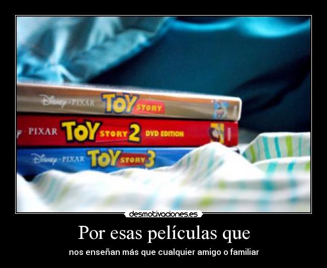 Por esas películas que - nos enseñan más que cualquier amigo o familiar