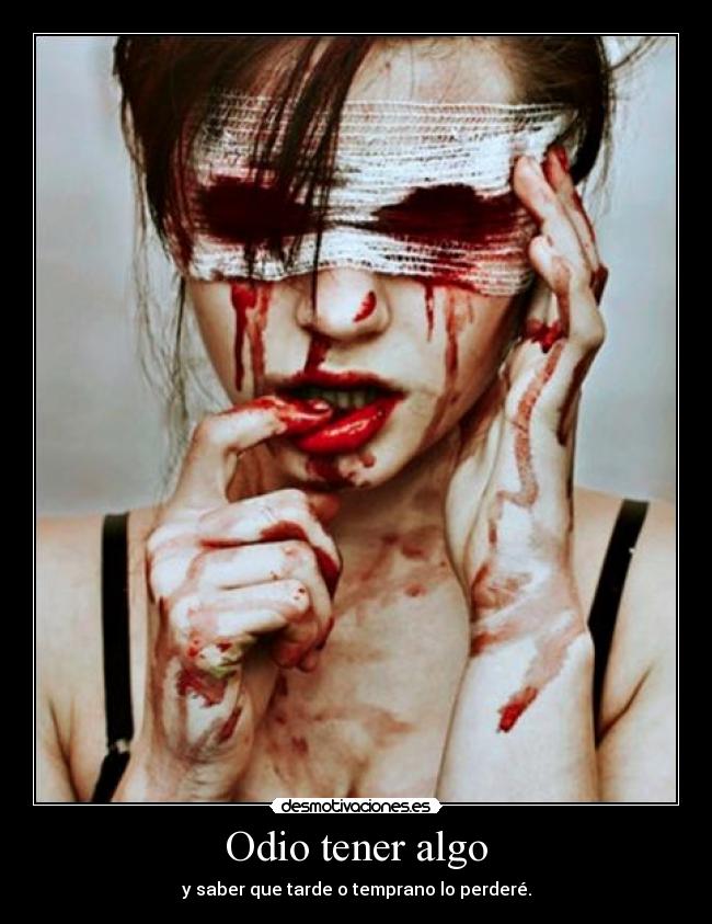 Odio tener algo -