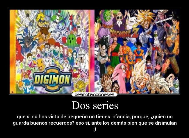 Dos series - que si no has visto de pequeño no tienes infancia, porque, ¿quien no
guarda buenos recuerdos? eso si, ante los demás bien que se disimulan
:)