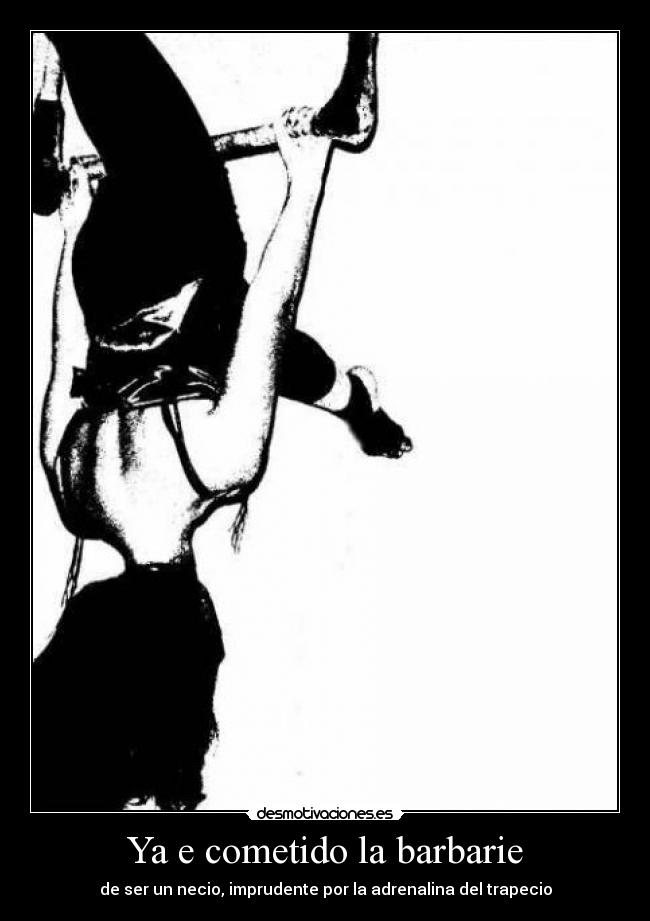 Ya e cometido la barbarie -