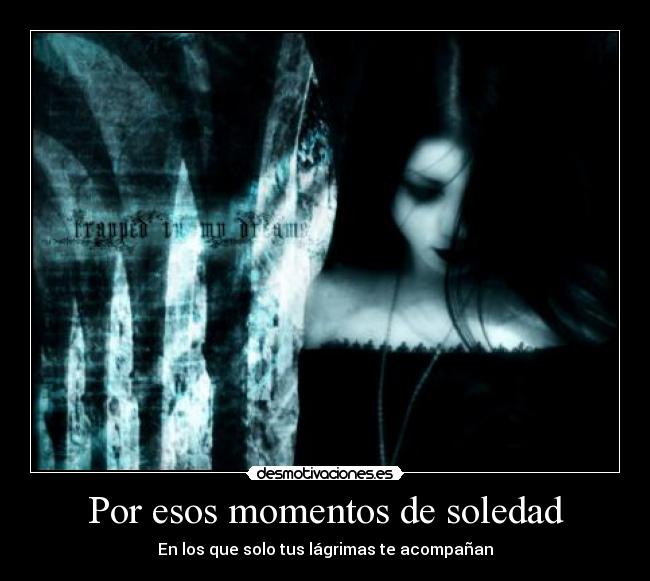Por esos momentos de soledad -