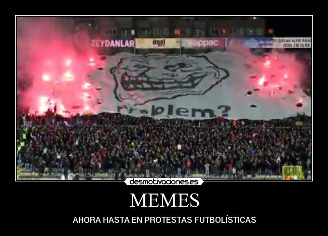 MEMES - AHORA HASTA EN PROTESTAS FUTBOLÍSTICAS