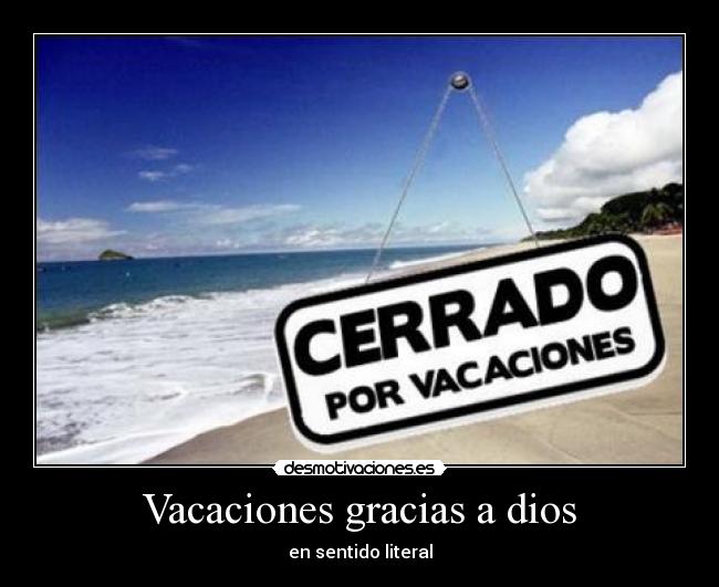 Vacaciones gracias a dios - en sentido literal