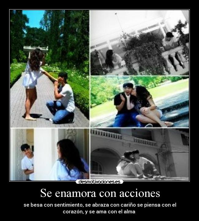 Se enamora con acciones - se besa con sentimiento, se abraza con cariño se piensa con el
corazón, y se ama con el alma ♥