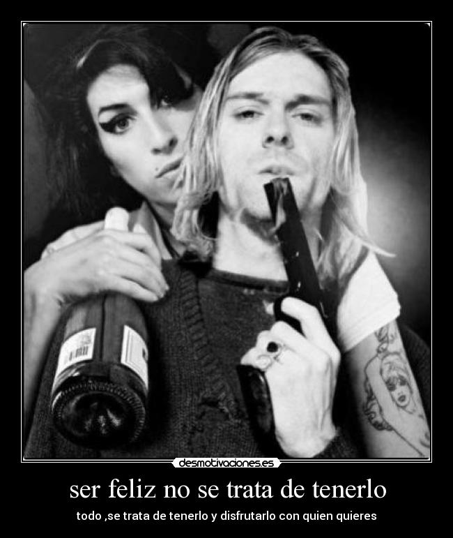 ser feliz no se trata de tenerlo - todo ,se trata de tenerlo y disfrutarlo con quien quieres