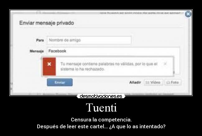 Tuenti - Censura la competencia.
Después de leer este cartel... ¿A que lo as intentado?