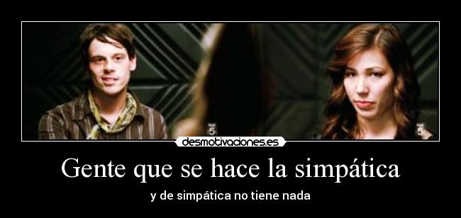 Gente que se hace la simpática - 