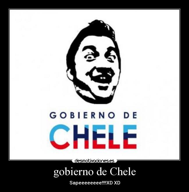 gobierno de Chele - Sapeeeeeeee!!!!XD XD