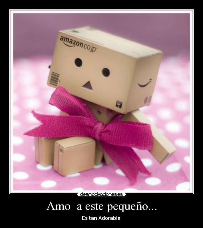 Amo a este pequeño... -