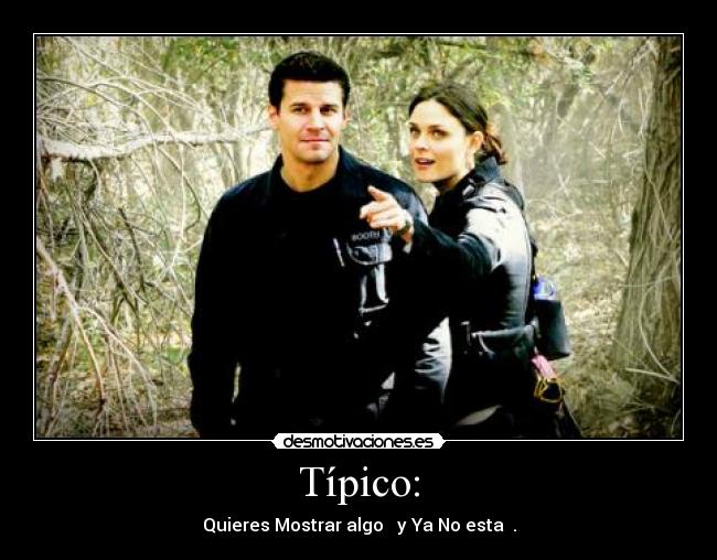 Típico: - Quieres Mostrar algo   y Ya No esta  .