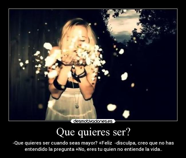 Que quieres ser? -