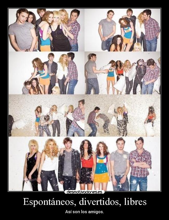 Espontáneos, divertidos, libres -