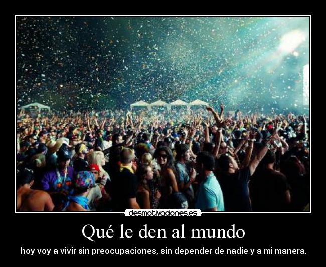 Qué le den al mundo - 
