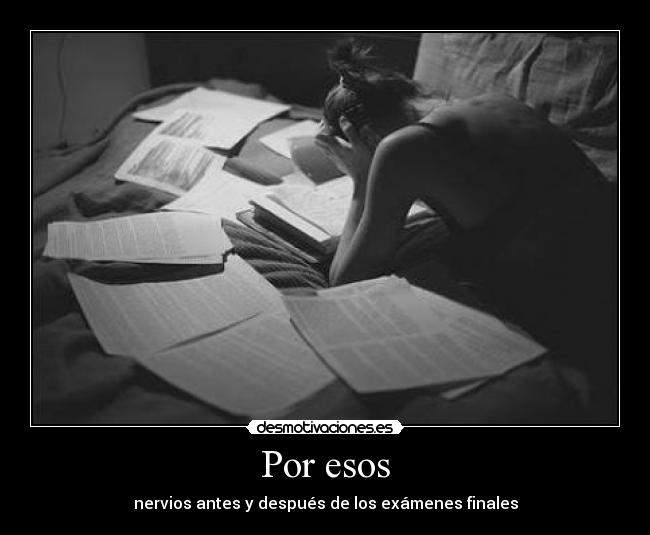 Por esos - nervios antes y después de los exámenes finales