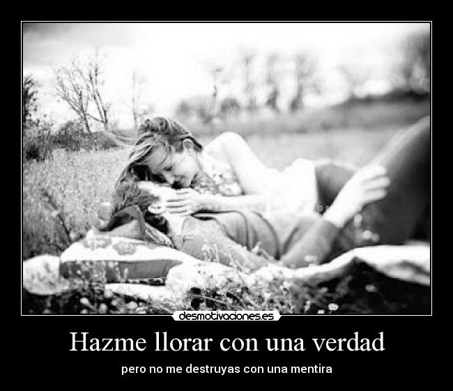 Hazme llorar con una verdad - 