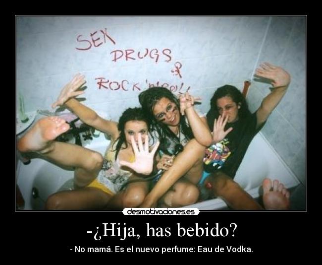 -¿Hija, has bebido? - 