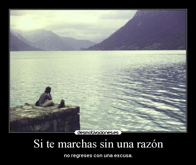 Si te marchas sin una razón -