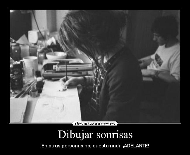 Dibujar sonrísas - En otras personas no, cuesta nada ¡ADELANTE!