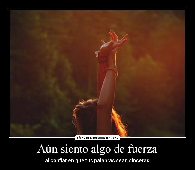 Aún siento algo de fuerza - 