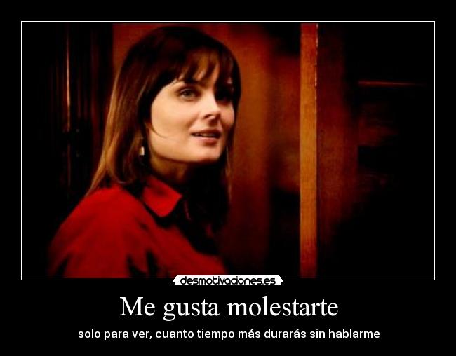 Me gusta molestarte -