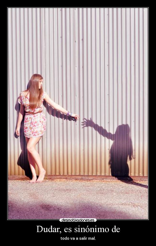 Dudar, es sinónimo de - 