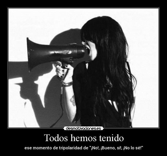 Todos hemos tenido - 