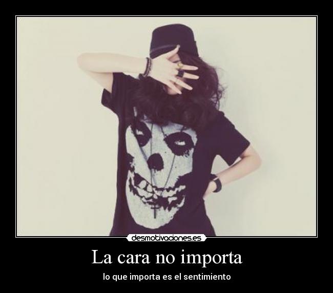 La cara no importa - lo que importa es el sentimiento