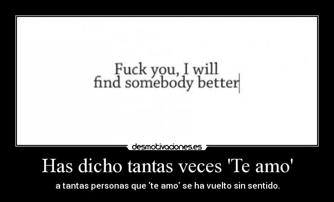 Has dicho tantas veces Te amo -