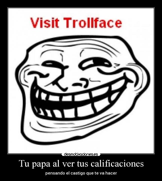 Tu papa al ver tus calificaciones - 