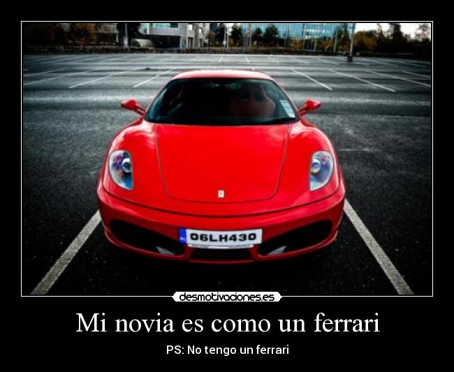 Mi novia es como un ferrari - PS: No tengo un ferrari