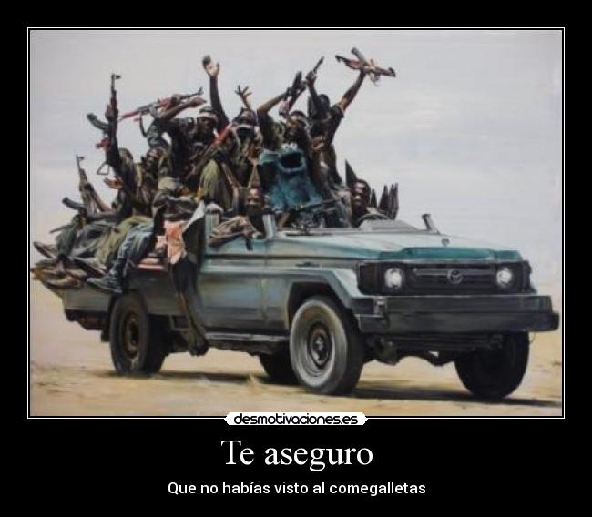 Te aseguro - Que no habías visto al comegalletas