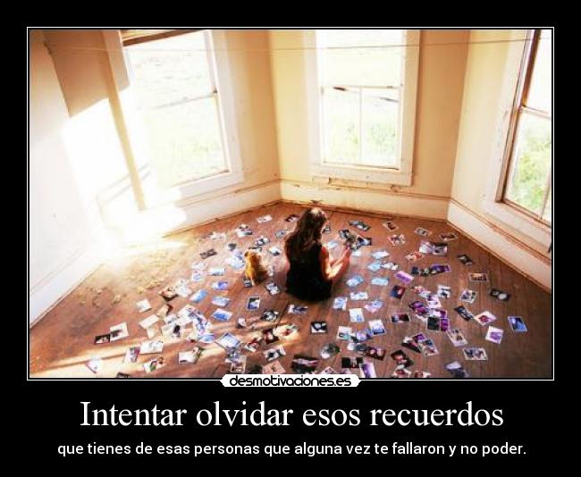 carteles olvidar recuerdos aveces hay cosas imposibles desmotivaciones