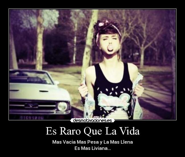 Es Raro Que La Vida -