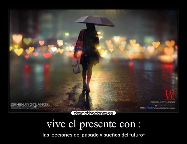 vive el presente con : -